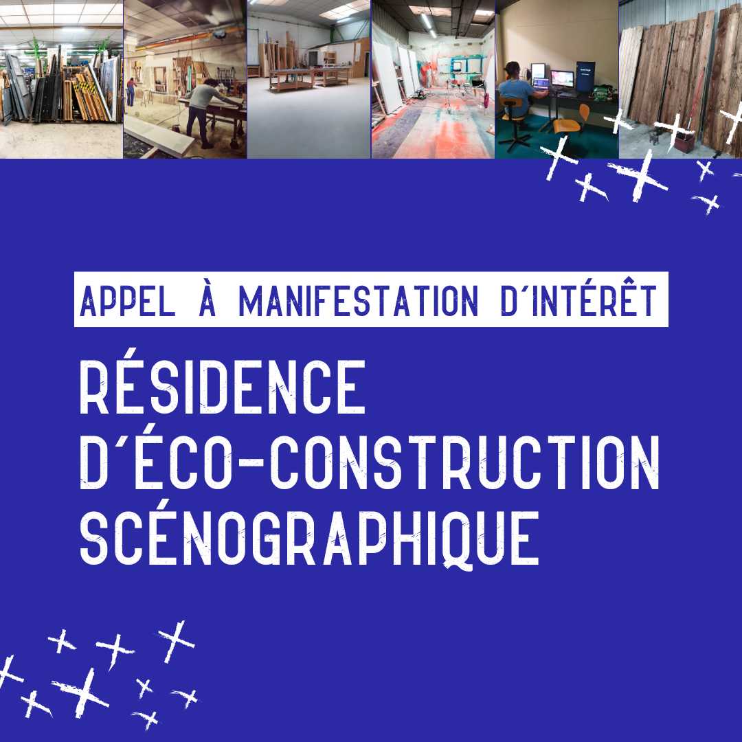 Appel à Manifestation d’Intérêt – Résidence d’écoconstruction scénographique à La Ressourcerie Culturelle